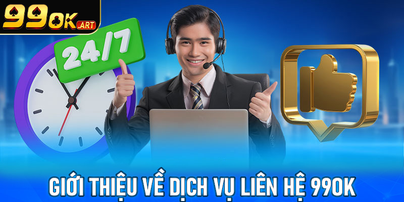 Giới thiệu chung về dịch vụ hỗ trợ, liên hệ 99OK