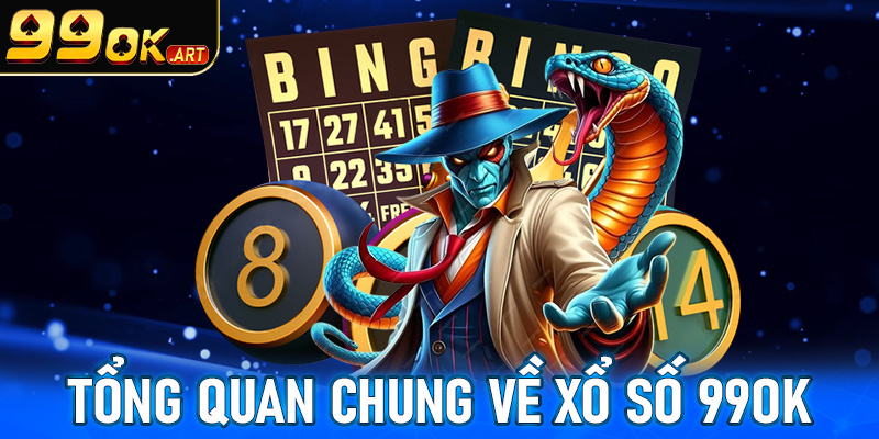 Khái quát tổng quan chung về xổ số 99OK